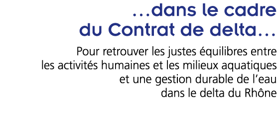  dans le cadre du Contrat de delta  Pour retrouver les justes  quilibres entre les activit s humaines et les milieux    