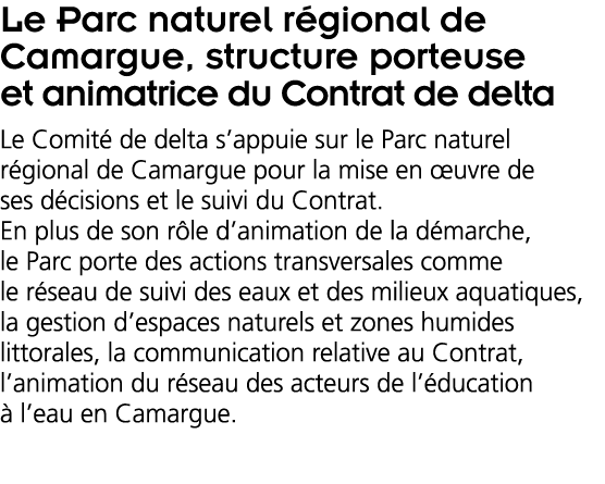  Le Parc naturel r gional de Camargue  structure porteuse et animatrice du Contrat de delta  Le Comit  de delta s app   