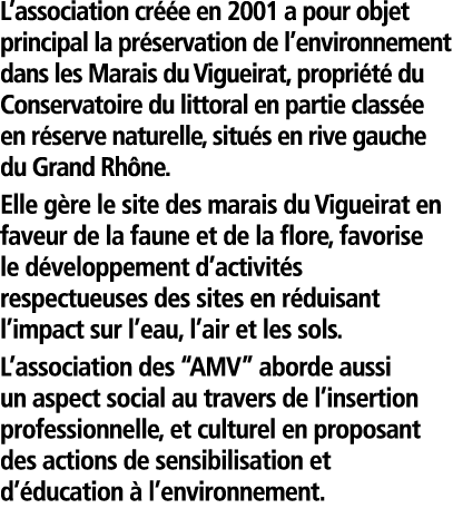  L association cr  e en 2001 a pour objet principal la pr servation de l environnement dans les Marais du Vigueirat     