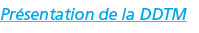 Pr sentation de la DDTM
