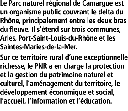  Le Parc naturel r gional de Camargue est un organisme public couvrant le delta du Rh ne  principalement entre les de   
