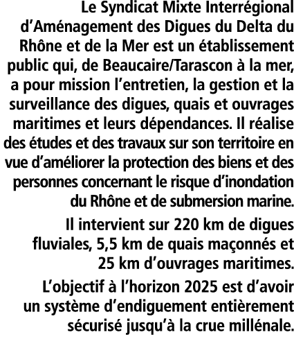 Le Syndicat Mixte Interr gional d Am nagement des Digues du Delta du Rh ne et de la Mer est un  tablissement public q   