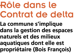  R le dans le Contrat de delta La commune s implique dans la gestion des espaces naturels et des milieux aquatiques d   