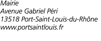 Mairie Avenue Gabriel P ri 13518 Port-Saint-Louis-du-Rh ne www portsaintlouis fr