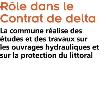 R le dans le Contrat de delta  La commune r alise des  tudes et des travaux sur les ouvrages hydrauliques et sur la p   