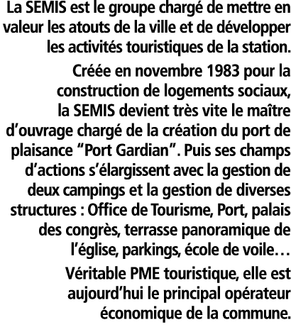 La SEMIS est le groupe charg  de mettre en valeur les atouts de la ville et de d velopper les activit s touristiques    