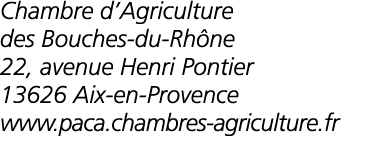  Chambre d Agriculture des Bouches-du-Rh ne 22  avenue Henri Pontier 13626 Aix-en-Provence www paca chambres-agricult   
