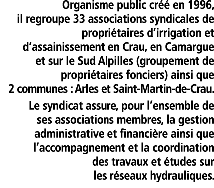 Organisme public cr   en 1996  il regroupe 33 associations syndicales de propri taires d irrigation et d assainisseme   