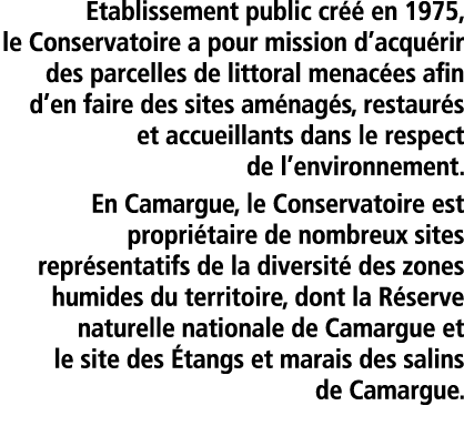 Etablissement public cr   en 1975  le Conservatoire a pour mission d acqu rir des parcelles de littoral menac es afin   