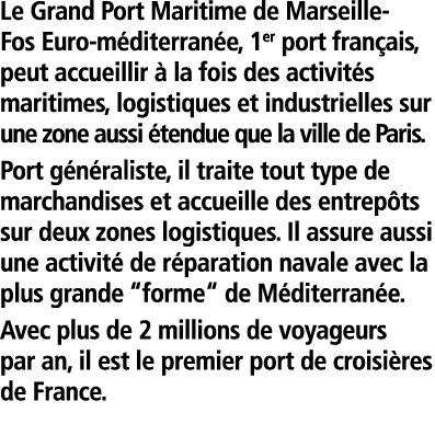 Le Grand Port Maritime de Marseille-Fos Euro-m diterran e  1er port fran ais  peut accueillir   la fois des activit s   