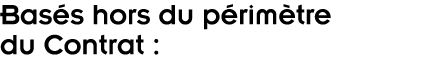 Bas s hors du p rim tre du Contrat  